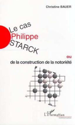 Le cas Philippe Starck ou De la construction de la notoriété