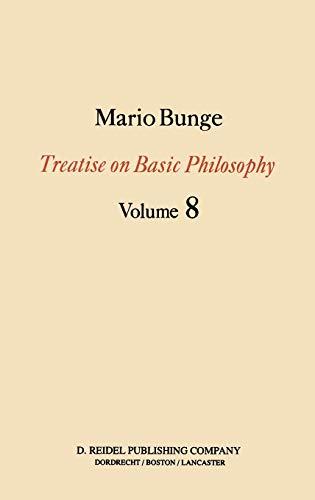 Treatise on Basic Philosophy: Ethics: The Good and The Right (Treatise on Basic Philosophy, 8, Band 8)