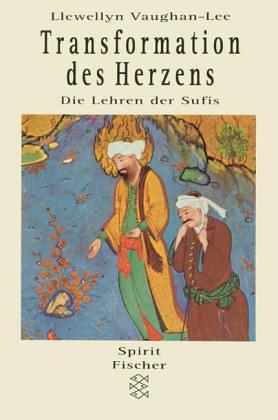 Transformation des Herzens. Die Lehren der Sufis