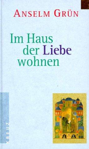 Im Haus der Liebe wohnen