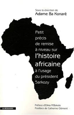 Petit précis de remise à niveau sur l'histoire africaine à l'usage du président Sarkozy