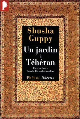 Un jardin à Téhéran : Une enfance dans la Perse d'avant-hier (Ph. Libretto)