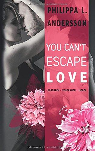 You Can't Escape Love - Begehren . Vertrauen . Lieben