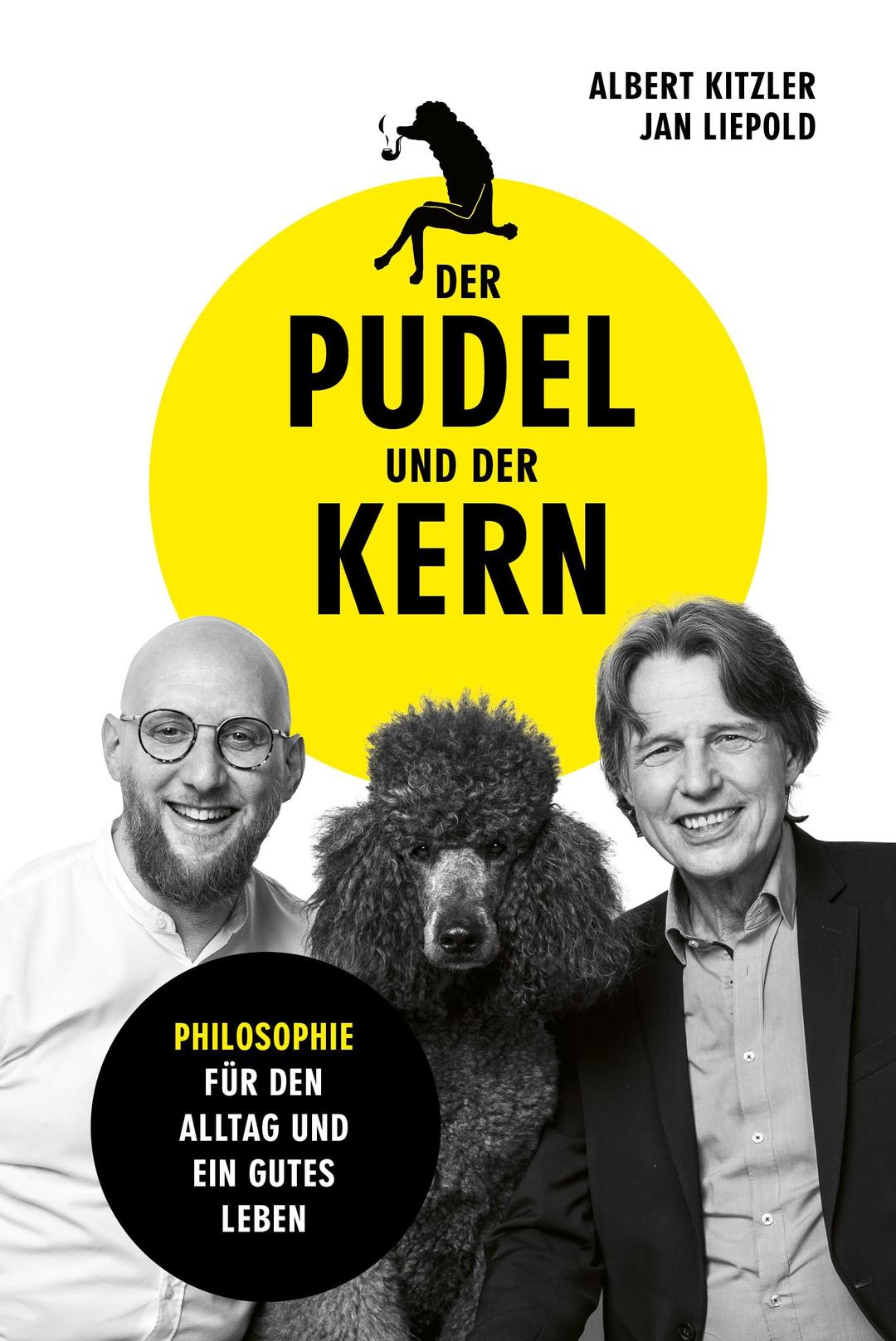 Der Pudel und der Kern: Philosophie für den Alltag und ein gutes Leben. Das Buch zum Podcast. Mit Seneca, Konfuzius, Buddha & Co. zu mehr Glück, Gelassenheit, Resilienz, Achtsamkeit