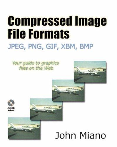 Compressed Image File Formats. JPEG, PNG, GIF, XBM, BMP. (SIGGRAPH Series)