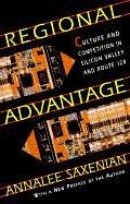 Regional Advantage: Culture and Competition in Silicon Valley and Route 128