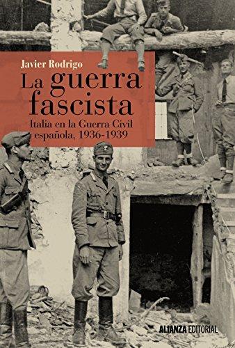 La guerra fascista : Italia en la Guerra Civil española, 1936-1939 (Alianza Ensayo)