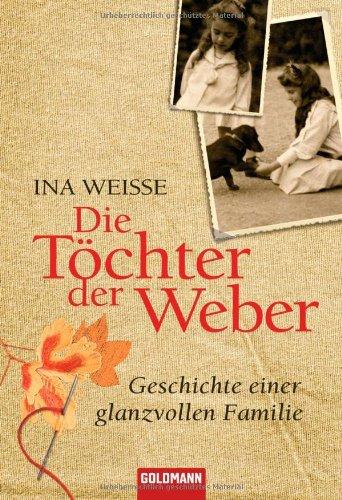 Die Töchter der Weber: Geschichte einer glanzvollen Familie