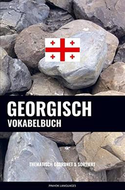 Georgisch Vokabelbuch: Thematisch Gruppiert & Sortiert