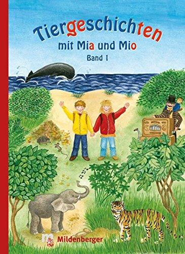 Tiergeschichten mit Mia und Mio - Band 1: Überarbeitete Ausgabe, gestalterisch an die Neuausgabe der Silbenfibel® angepasst. Inhaltlich identisch mit der Erstausgabe.