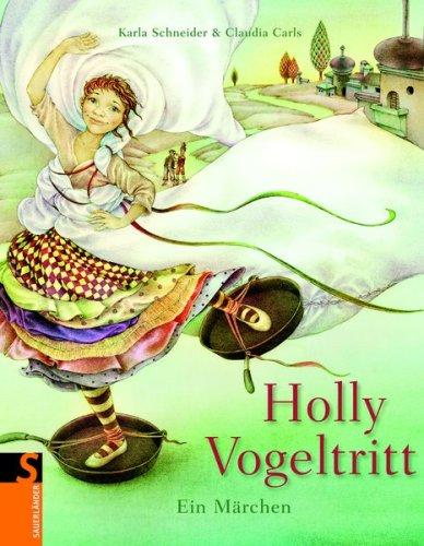 Holly Vogeltritt: Ein Märchen