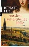 Aussicht auf bleibende Helle: Roman