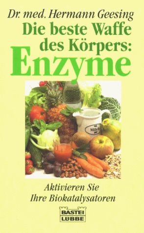 Die beste Waffe des Körpers. Enzyme. Aktivieren Sie Ihre Biokatalysatoren.