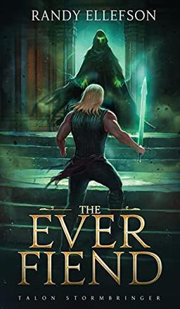 The Ever Fiend (Talon Stormbringer, Band 1)