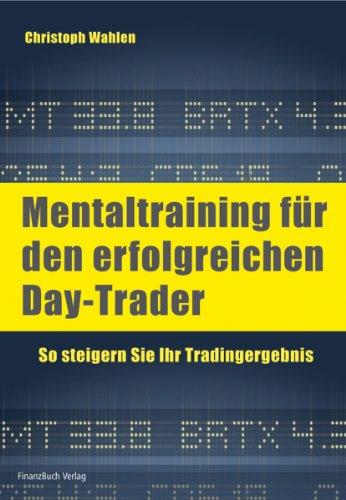 Mentaltraining für den erfolgreichen Day-Trader: So steigern Sie Ihr Tradingergebnis