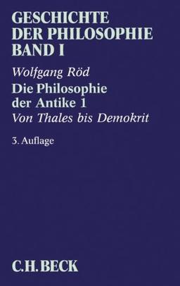 Geschichte der Philosophie  Bd. 1: Die Philosophie der Antike 1: Von Thales bis Demokrit: Band 1