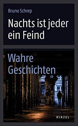 Nachts ist jeder ein Feind: Wahre Geschichten