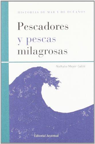 Pescadors y pescas milagrosas (HISTORIAS DE MAR Y DE OCEANOS)