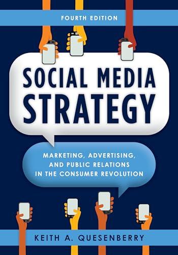 Social Media Strategy: Marketing, Advertising, and Public Relations in the Consumer Revolution, Fourth Edition