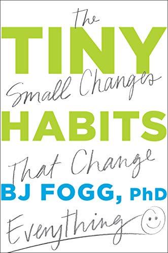 Tiny Habits: The Small Changes that Change Everything