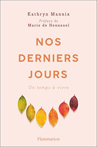 Nos derniers jours : un temps à vivre