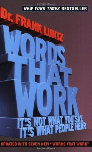 Words That Work: It's Not What You Say, It's What People Hear