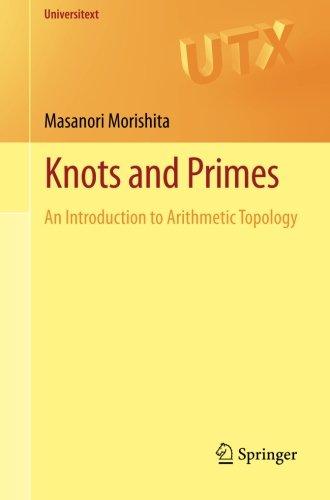 Knots and Primes: An Introduction to Arithmetic Topology (Universitext)