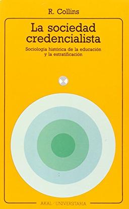 La sociedad credencialista : sociología histórica de la educación y de la estratificación (Universitaria, Band 126)