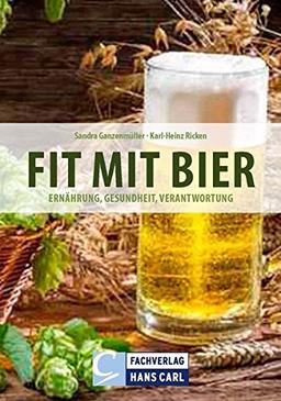 Fit mit Bier: Ernährung, Gesundheit, Verantwortung