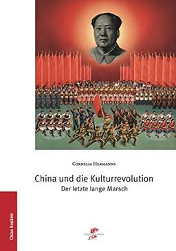 China und die Kulturrevolution: Der letzte lange Marsch (China konkret)