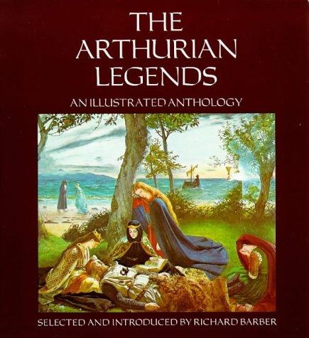 Arthurian Legends Arthurian Legends Arthurian Legends: An Illustrated Anthology an Illustrated Anthology an Illustrated Anthology