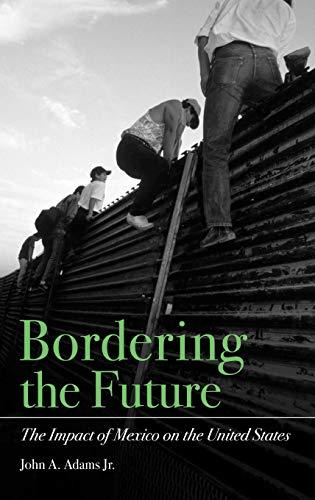 Bordering the Future: The Impact of Mexico on the United States