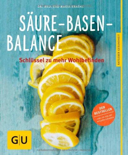 Säure-Basen-Balance: Der Schlüssel zu mehr Wohlbefinden (GU Ratgeber Gesundheit)