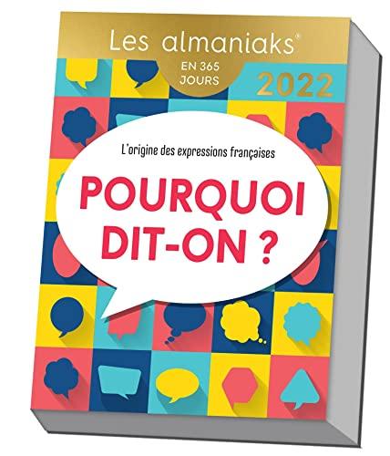 Pourquoi dit-on ? : l'origine des expressions françaises : en 365 jours, 2022