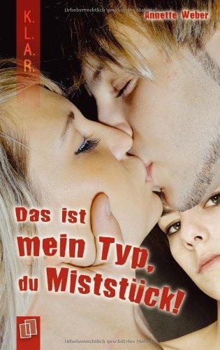 Das ist mein Typ, du Miststück!