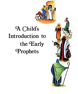 A Child's Introduction to the Early Prophets