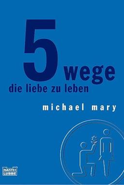 5 Wege die Liebe zu leben