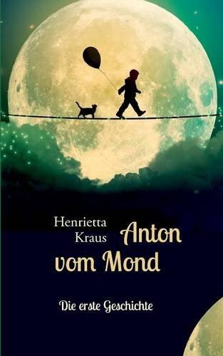 Anton vom Mond: Die erste Geschichte