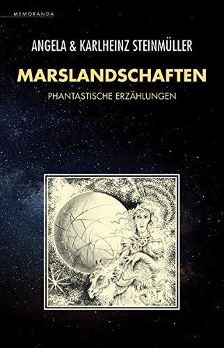 Marslandschaften: Phantastische Erzählungen und ein Hörspiel (Memoranda)