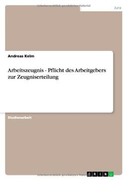 Arbeitszeugnis - Pflicht des Arbeitgebers zur Zeugniserteilung