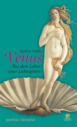 Venus. Aus dem Leben einer Göttin