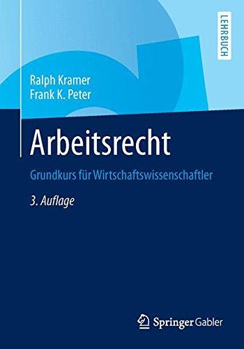 Arbeitsrecht: 3. Auflage, Grundkurs für Wirtschaftswissensch (German Edition)