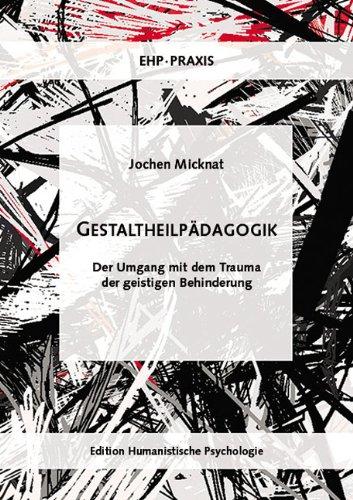 Gestaltheilpädagogik: Der Umgang mit dem Trauma der geistigen Behinderung