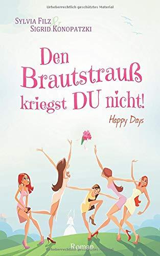 Den Brautstrauß kriegst DU nicht (Happy Days, Band 1)