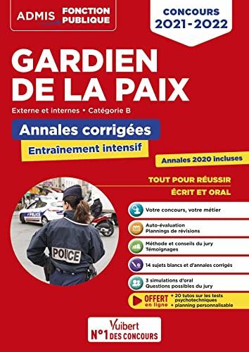 Gardien de la paix : externe et internes, catégorie B : annales corrigées, entraînement intensif, concours 2021-2022