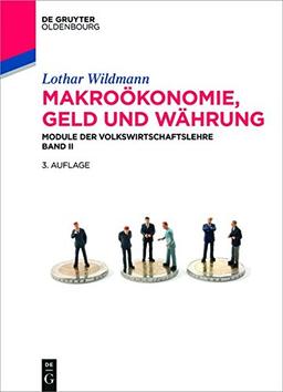 Makroökonomie, Geld und Währung: Module der Volkswirtschaftslehre Band II (De Gruyter Studium)