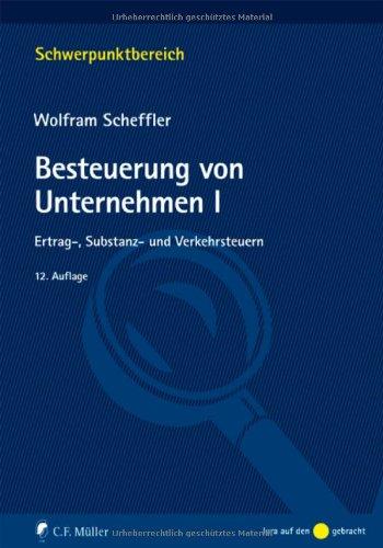 Besteuerung von Unternehmen I: Ertrag-, Substanz- und Verkehrsteuern (Schwerpunktbereich)