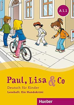 Paul, Lisa & Co A1.1: Deutsch für Kinder.Deutsch als Fremdsprache / Leseheft: Ein Hundekrimi