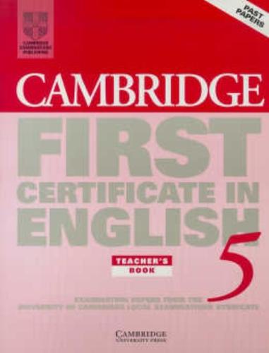 Cambridge First Certificate In English 5: Examination Papers From The University Of Cambridge Local Examinations Syndicate (FCE Practice Tests)