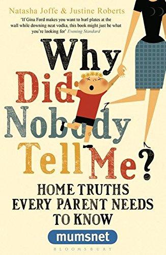 Why Did Nobody Tell Me?: Home Truths Every Parent Needs to Know (Mumsnet)